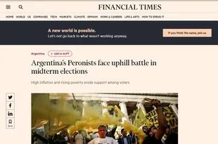 "Los peronistas argentinos enfrentan una batalla cuesta arriba en las elecciones de mitad de término", titula el diario británico Financial Times
