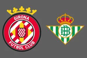 Girona - Betis, Liga de España: el partido de la jornada 37