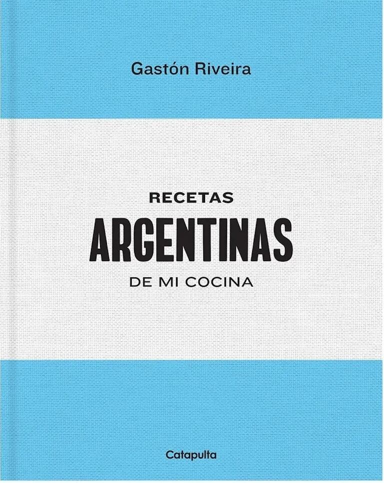 Libro Recetas Argentinas de mi cocina, de Gastón Rieveira, La Cabrera.