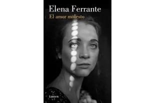 "El amor molesto" de Elena Ferrante