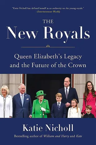 The New Royals: Queen Elizabeth’s Legacy and the Future of the Crown, el nuevo libro de Katie Nicholl
