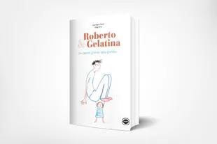 "Roberto & Gelatina", el nuevo libro creado a cuatro años por los autores del genial "Mi pequeño"