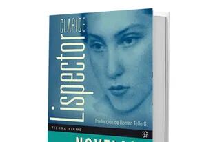 Novelas I, de Clarice Lispector. Fondo de Cultura Económica. Trad.: Romeo Tello G. 473 págs., $ 2500