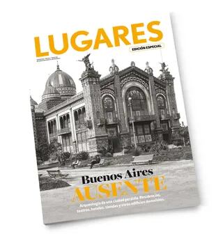 Buenos Aires Ausente: una flamante edición para evocar el patrimonio perdido de la ciudad.