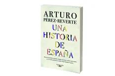 Reseñas. Una historia de España, de Arturo Pérez-Reverte