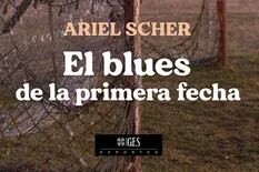"El blues de la primera fecha", la nueva aventura literaria de Ariel Scher