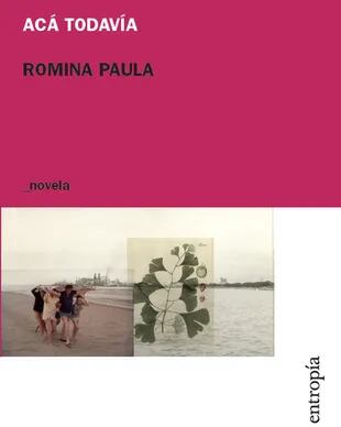 Acá todavía / Romina Paula 
Editorial Entropía