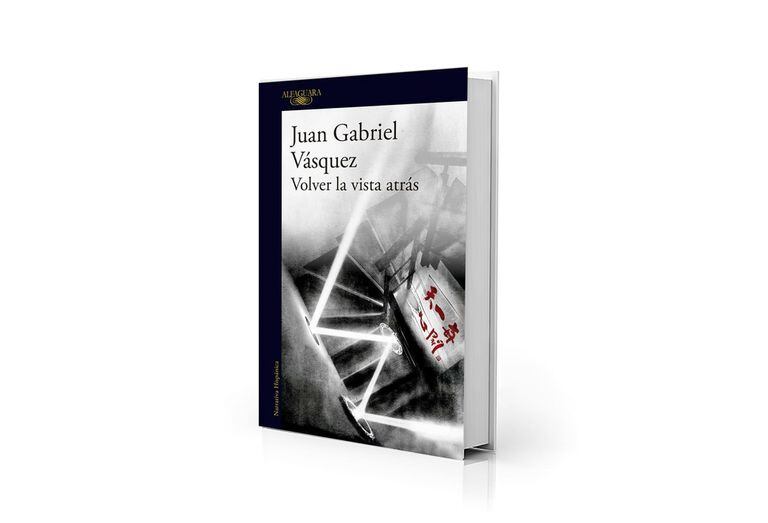 Volver la vista atrás de Juan Gabriel Vásquez
