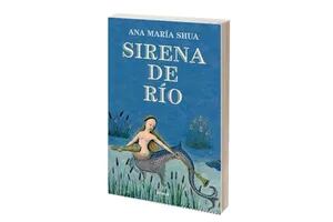 Reseña: Sirena de río, por Ana María Shua