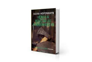 "Vengo a buscar las herramientas", la nueva novela de Silvia Hopenhayn 