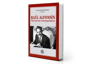 El libro que recuerda a Raúl Alfonsín, compilado por Juan Antonio Portesi