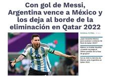 El mensaje de los diarios de México tras la derrota contra la Argentina