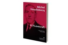 Reseña: H.P. Lovecraft. Contra el mundo, contra la vida, de Michel Houellebecq