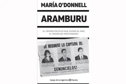"Aramburu. El crimen político que dividió al país. El origen de Montoneros", el libro de María O Donnell (Planeta)