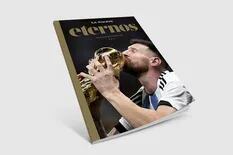 Argentina campeón mundial: Eternos, un especial de colección de 196 páginas que sale a la venta