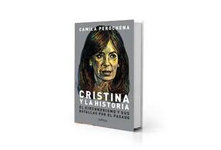 Portada del primer libro de la historiadora e investigadora Camila Perochena, "Cristina y la historia"
