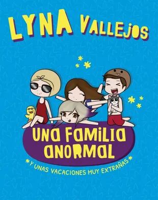 Portada del libro "Una familia anormal. Y unas vacaciones muy extrañas", de Lyna Vallejos. Febrero 2020. 