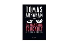 Reseña: La máscara Foucault, de Tomás Abraham