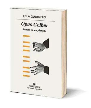Opus Gelber. Autor: Leila Guerriero. Páginas: 336.