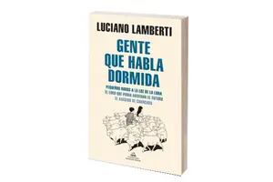 Reseña: Gente que habla dormida, de Luciano Lamberti