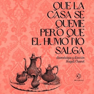 Que la casa se queme pero que el humo no salga