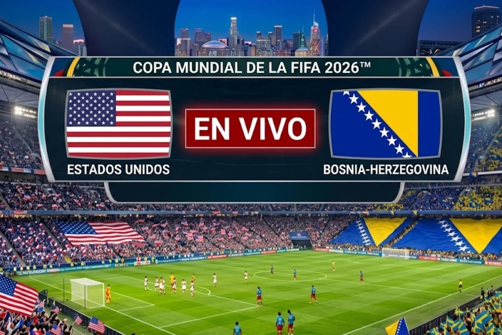 Cómo va EE.UU. vs. Bosnia-Herzegovina: transmisión en vivo del Mundial 2026 desde California