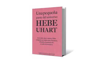 Reseña: Una pequeña parte del universo, de Hebe Uhart