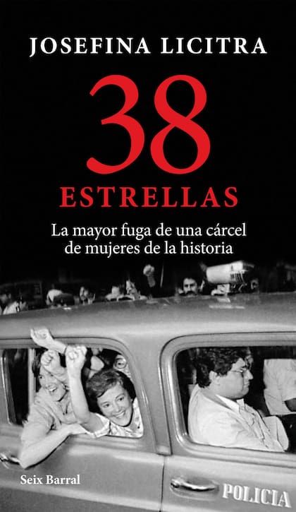 38 estrellas, de Josefina Licitra (Seix Barral) narra la mayor fuga planificada de una cárcel de mujeres en la historia. Una de sus protagonistas es Lucía Topolansky, en ese entonces militante tupamara. 