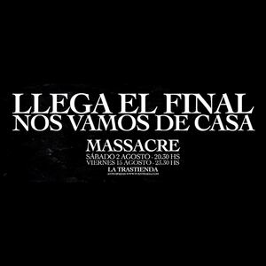 MASSACRE - LLEGA EL FINAL, NOS VAMOS DE CASA