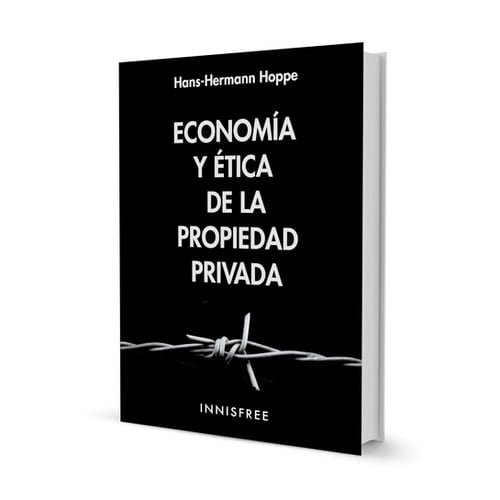 Qué tiene en mente el presidente Milei para la economía que viene 11 Portada de “Economía y ética de la propiedad privada”, del economista Hans-Hermann Hoppe; es el último libro que acaba de terminar
