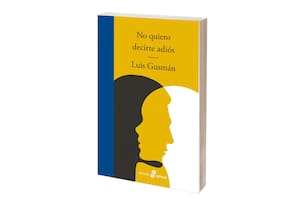 Reseña: No quiero decirte adiós, de Luis Gusmán