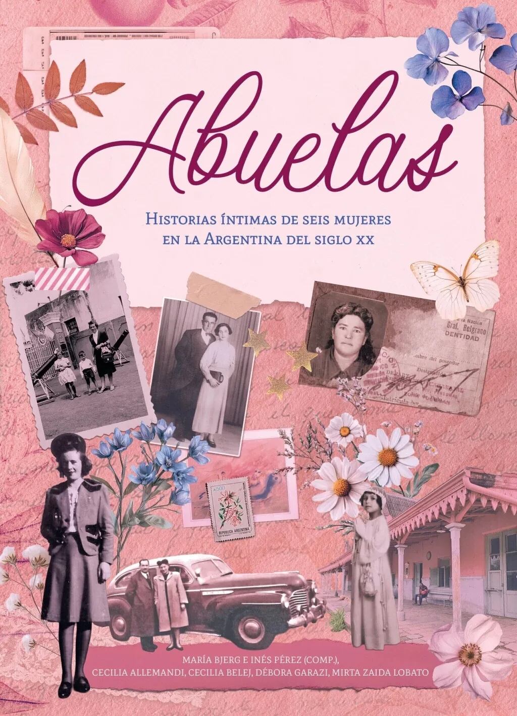 El libro: Abuelas, historias íntimas de seis mujeres en la Argentina del siglo XX recupera la vida de las argentinas ocultas del pasado siglo