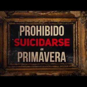 Prohibido suicidarse en primavera