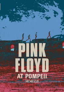 Pink Floyd at Pompeii – MCMLXXII
