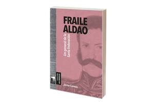 Reseña: Fraile Aldao. Un general de la Santa Federación, de Jaime Correas