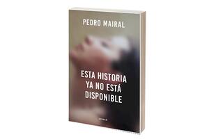 Reseña: Esta historia no está disponible, de Pedro Mairal