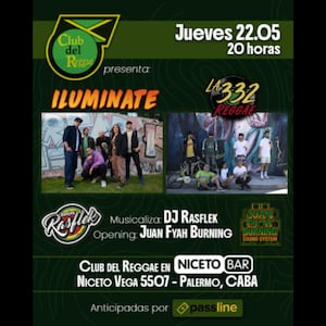 CLUB DEL REGGAE - ILUMINATE, LA 332 REGGAE, JUAN FYAH BURNING y DJ RASFLEK