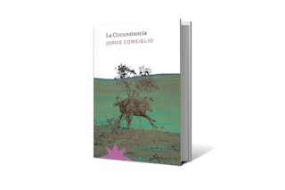 Reseña: La circunstancia, de Jorge Consiglio