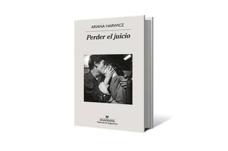Reseña: Perder el juicio, de Ariana Harwicz