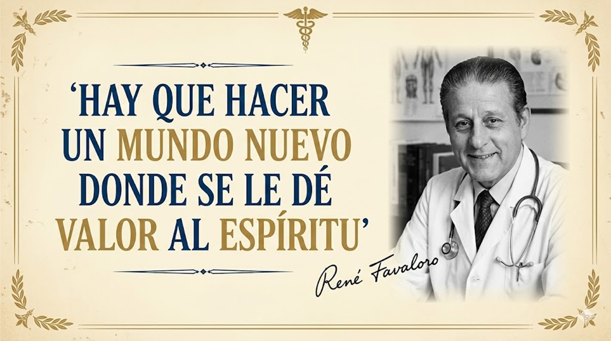 El legado de René Favaloro en Argentina es muy importante y es importante detenerse en sus palabras