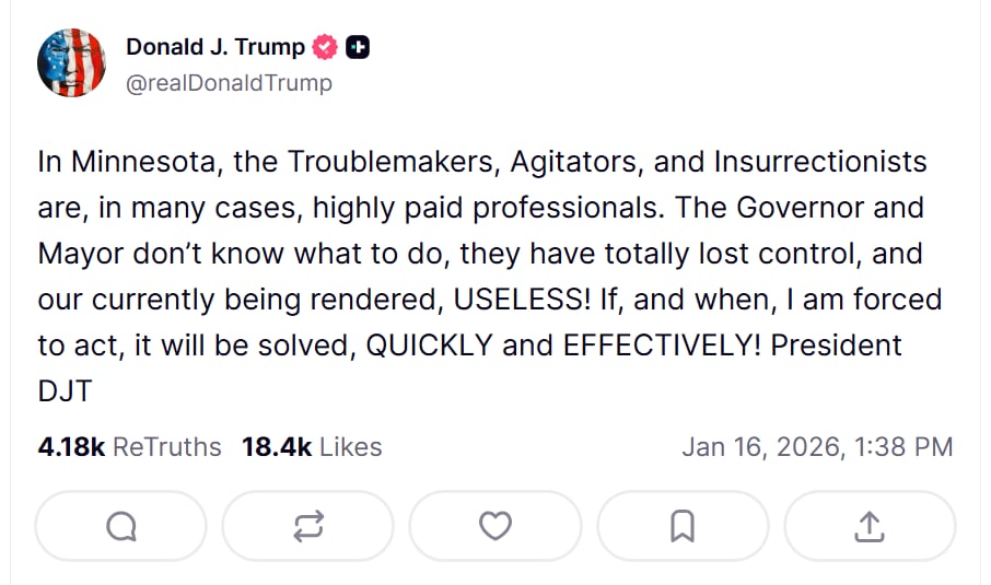 “Si, y cuando, me vea obligado a actuar, el problema se resolverá de manera RÁPIDA y EFECTIVA”, advirtió Trump a través de un posteo en su red Truth Social sobre las manifestaciones en Minneapolis, el 16 de enero de 2026