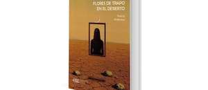 Flores de trapo en el desierto, de Paulina Vinderman