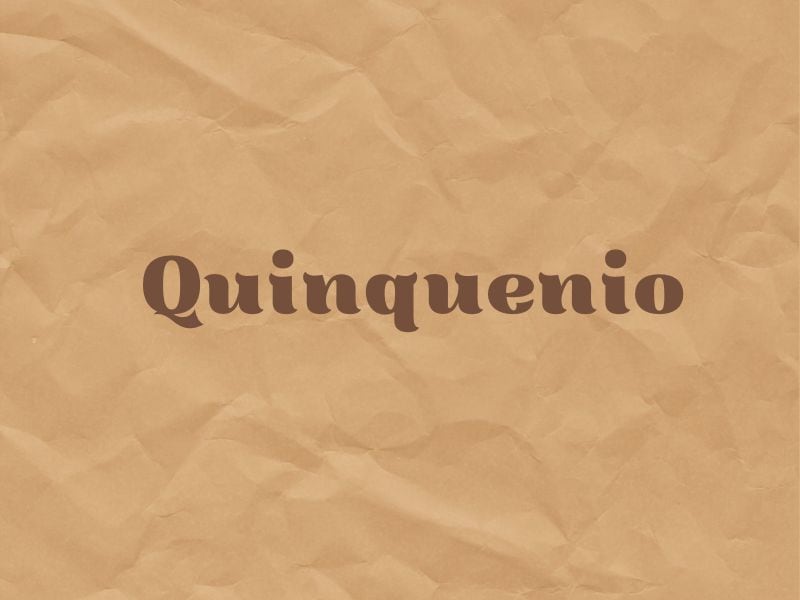 Qué significa la expresión “después de un quinquenio”
