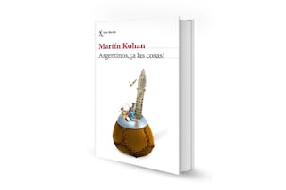 Argentinos, ¡a las cosas!, de Martín Kohan