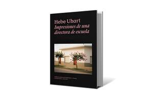 Reseña: Impresiones de una directora de escuela, de Hebe Uhart