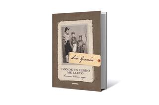 Reseña: “Donde un libro me llevó”, por Luis Gusmán