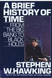 Breve historia del tiempo: del Big Bang a los agujeros negros es un libro de divulgación científica publicado en 1988