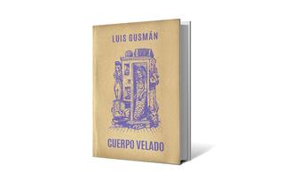 Reseña: Cuerpo velado, de Luis Gusmán