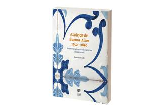 Reseña: Azulejos de Buenos Aires 1750-1850