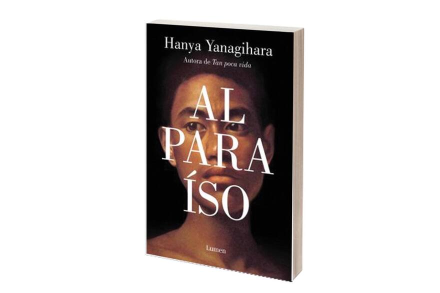 Al paraíso desde Tan poca vida de Hanya Yanagihara - Langosta Literaria